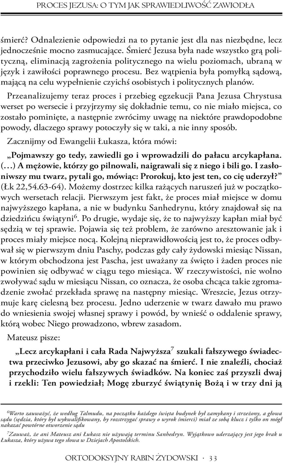 Bez wątpienia była pomyłką sądową, mającą na celu wypełnienie czyichś osobistych i politycznych planów.