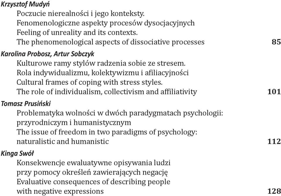 Rola indywidualizmu, kolektywizmu i afiliacyjności Cultural frames of coping with stress styles.