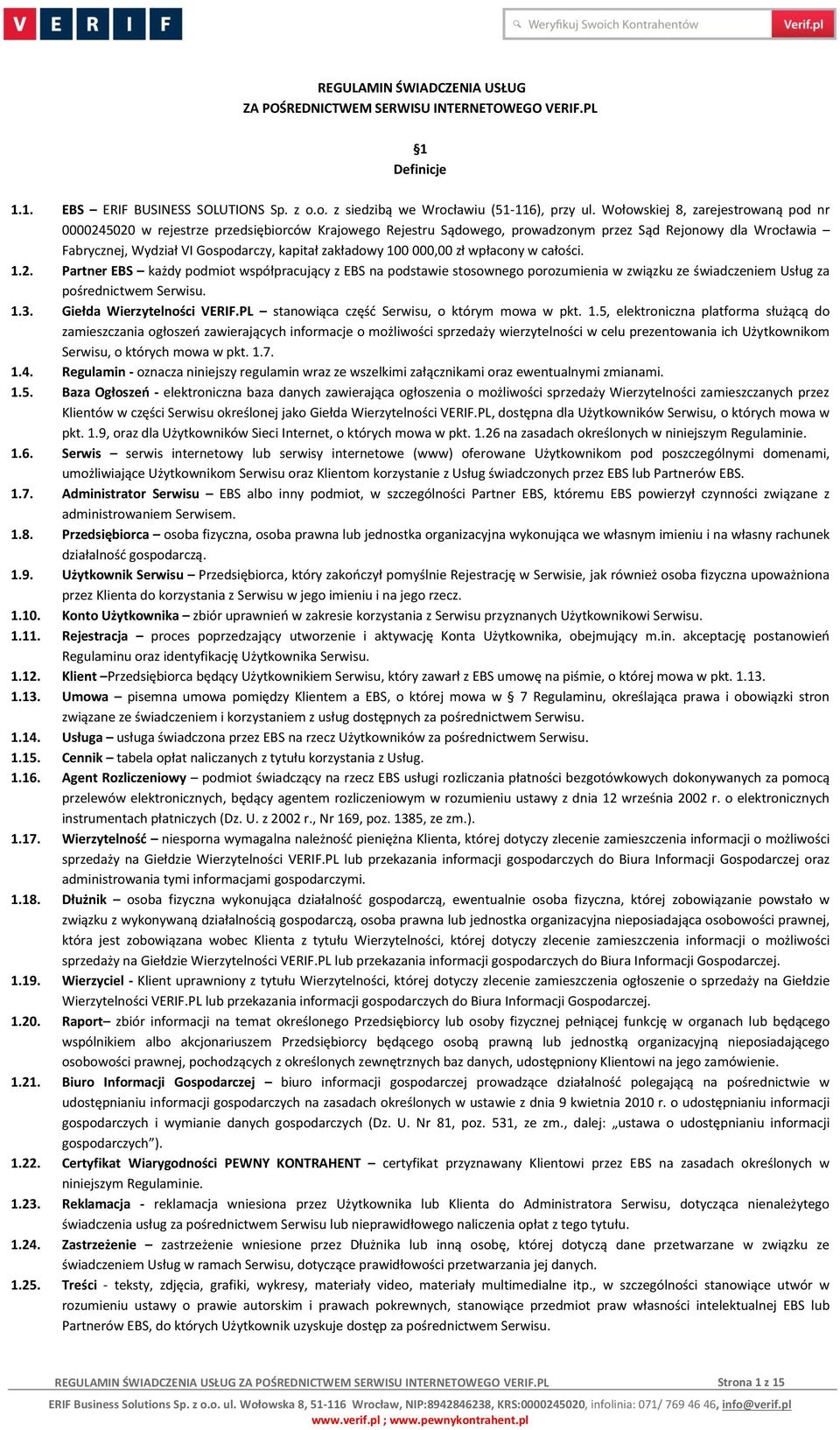 zakładowy 100 000,00 zł wpłacony w całości. 1.2. Partner EBS każdy podmiot współpracujący z EBS na podstawie stosownego porozumienia w związku ze świadczeniem Usług za pośrednictwem Serwisu. 1.3.