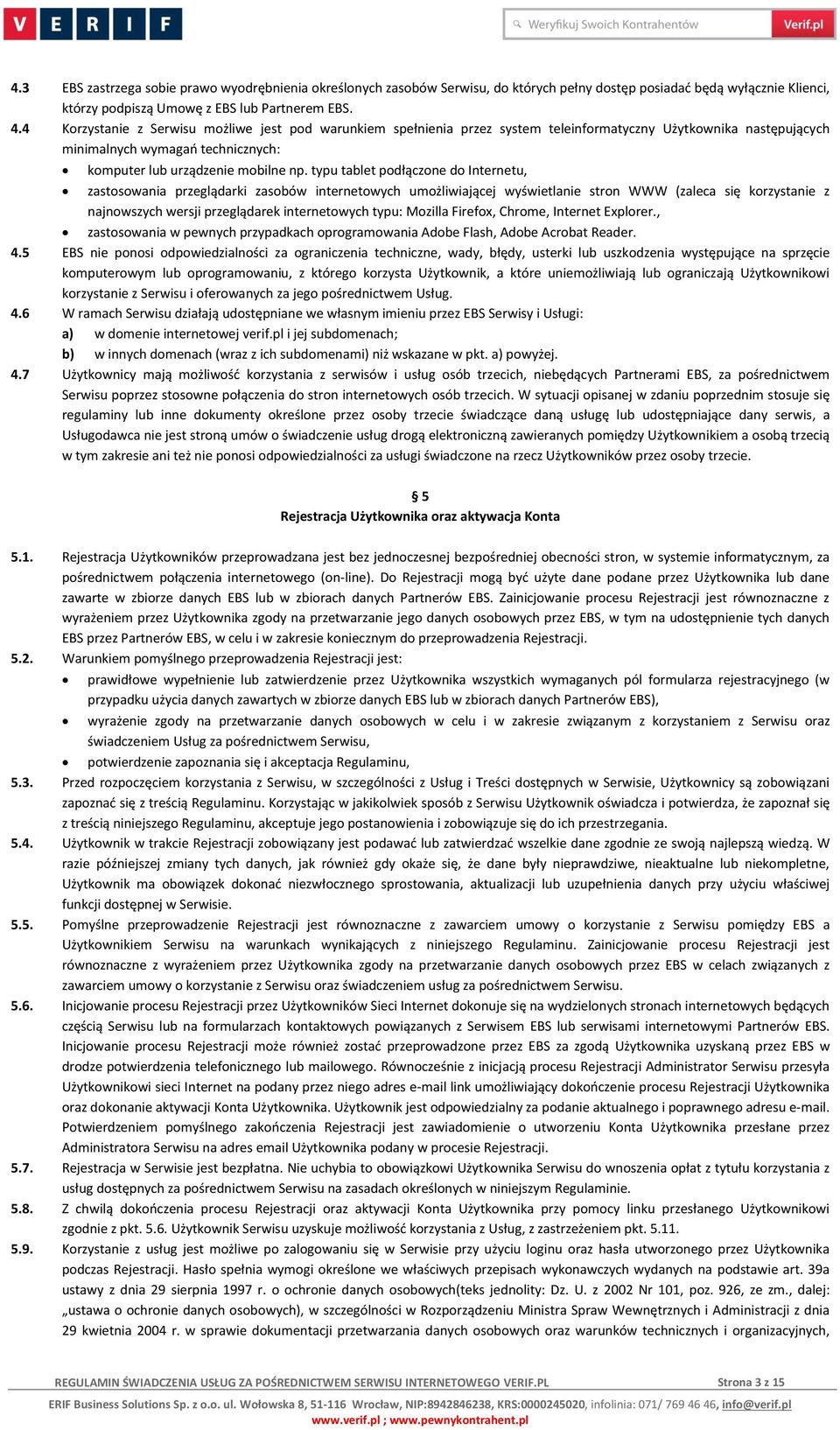 typu tablet podłączone do Internetu, zastosowania przeglądarki zasobów internetowych umożliwiającej wyświetlanie stron WWW (zaleca się korzystanie z najnowszych wersji przeglądarek internetowych