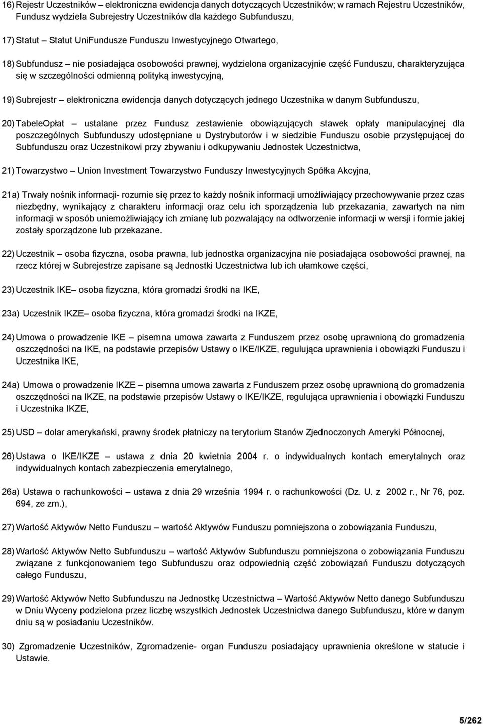 inwestycyjną, 19) Subrejestr elektroniczna ewidencja danych dotyczących jednego Uczestnika w danym Subfunduszu, 20) TabeleOpłat ustalane przez Fundusz zestawienie obowiązujących stawek opłaty