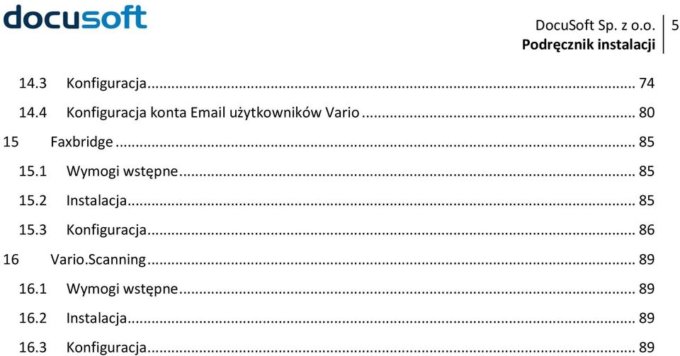 .. 85 15.1 Wymogi wstępne... 85 15.2 Instalacja... 85 15.3 Konfiguracja.