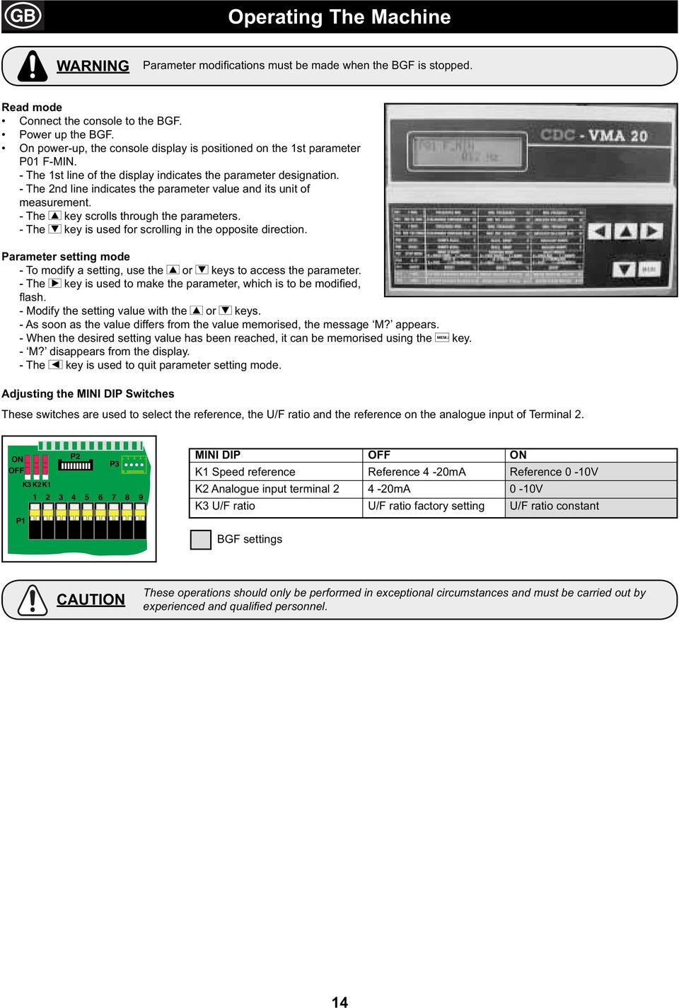 - The 2nd line indicates the parameter value and its unit of measurement. - The key scrolls through the parameters. - The key is used for scrolling in the opposite direction.