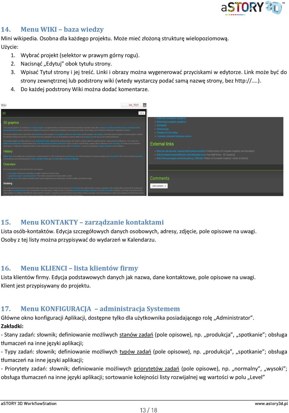 Link może być do strony zewnętrznej lub podstrony wiki (wtedy wystarczy podać samą nazwę strony, bez http://...). 4. Do każdej podstrony Wiki można dodać komentarze. 15.