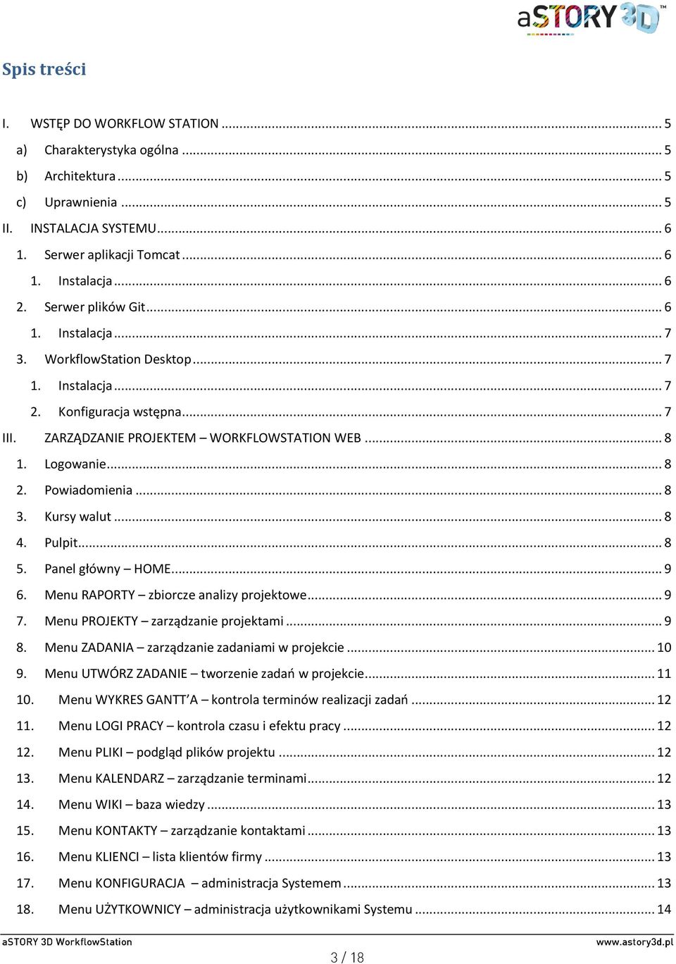 Powiadomienia... 8 3. Kursy walut... 8 4. Pulpit... 8 5. Panel główny HOME... 9 6. Menu RAPORTY zbiorcze analizy projektowe... 9 7. Menu PROJEKTY zarządzanie projektami... 9 8.