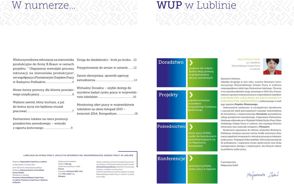 ..4 Nowe formy pomocy dla klienta powiatowego urzędu pracy...6 Wybierz zawód, który kochasz, a już do końca życia nie będziesz musiał pracować.