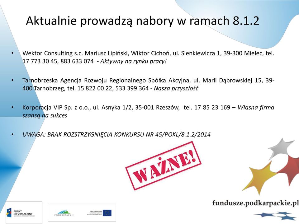 Tarnobrzeska Agencja Rozwoju Regionalnego Spółka Akcyjna, ul. Marii Dąbrowskiej 15, 39-400 Tarnobrzeg, tel.