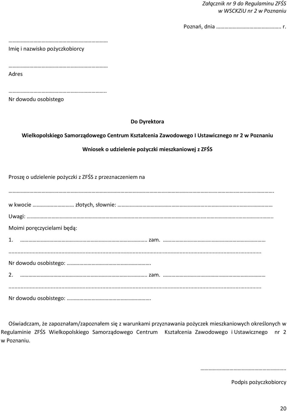 o udzielenie pożyczki z ZFŚS z przeznaczeniem na... w kwocie złotych, słownie:.... Uwagi:....... Moimi poręczycielami będą: 1... zam...... Nr dowodu osobistego:.