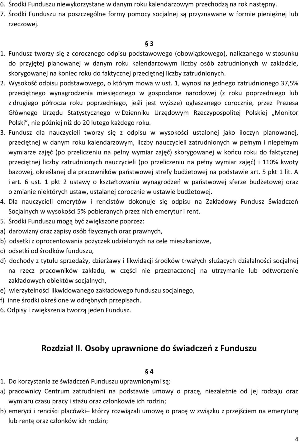 na koniec roku do faktycznej przeciętnej liczby zatrudnionych. 2. Wysokość odpisu podstawowego, o którym mowa w ust.