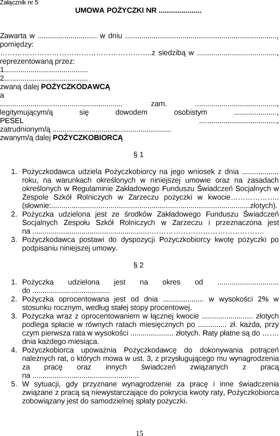 .. roku, na warunkach określonych w niniejszej umowie oraz na zasadach określonych w Regulaminie Zakładowego Funduszu Świadczeń Socjalnych w Zespole Szkół Rolniczych w Zarzeczu pożyczki w kwocie.