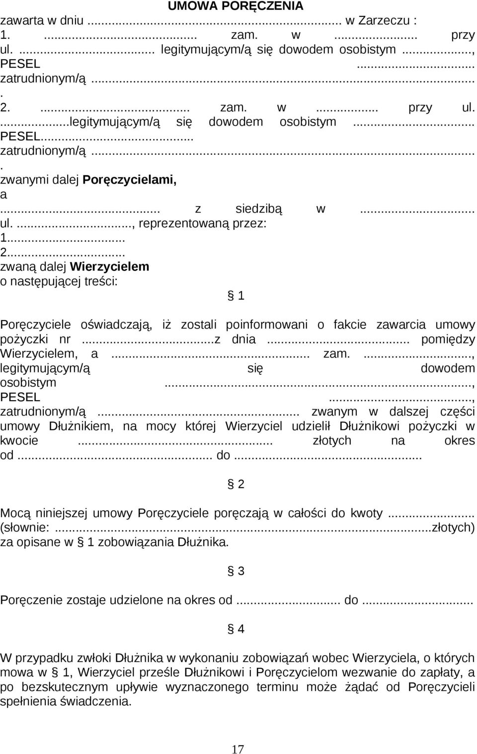 ..z dnia... pomiędzy Wierzycielem, a... zam...., legitymującym/ą się dowodem osobistym..., PESEL..., zatrudnionym/ą.