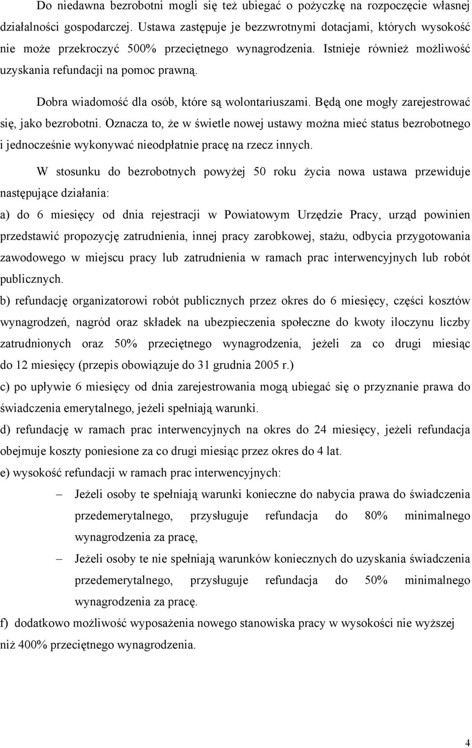 Dobra wiadomość dla osób, które są wolontariuszami. Będą one mogły zarejestrować się, jako bezrobotni.