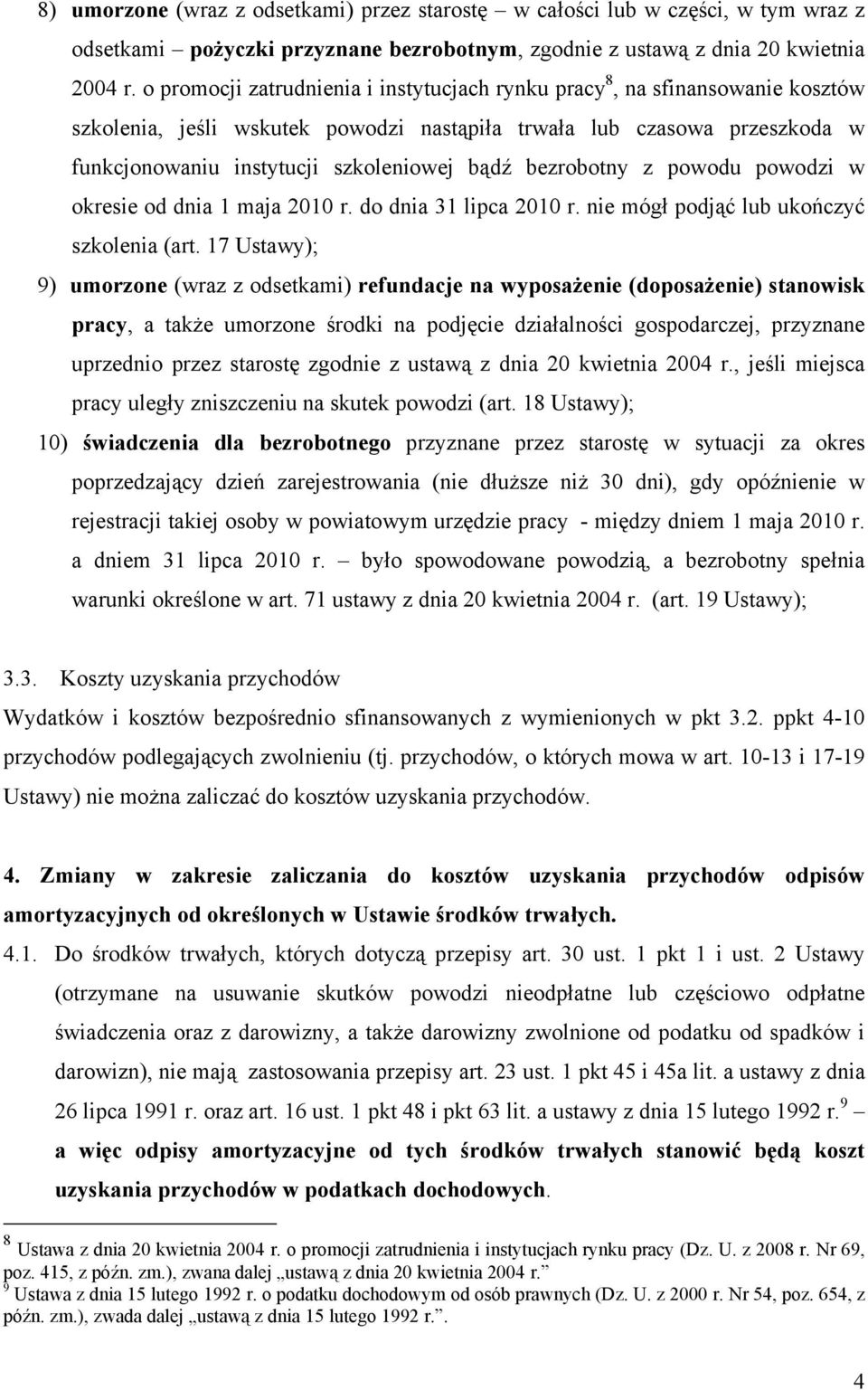 bezrobotny z powodu powodzi w okresie od dnia 1 maja 2010 r. do dnia 31 lipca 2010 r. nie mógł podjąć lub ukończyć szkolenia (art.