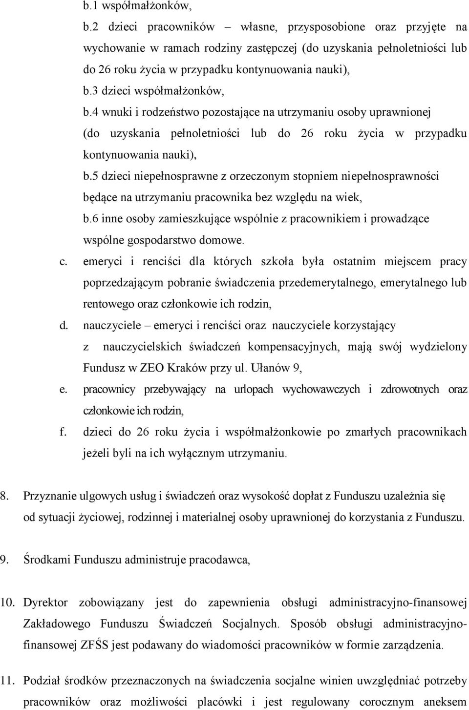 3 dzieci współmałżonków, b.4 wnuki i rodzeństwo pozostające na utrzymaniu osoby uprawnionej (do uzyskania pełnoletniości lub do 26 roku życia w przypadku kontynuowania nauki), b.