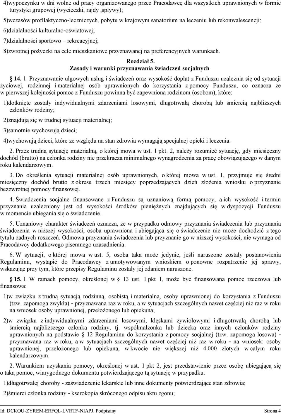 preferencyjnych warunkach. Rozdział 5. Zasady i warunki przyznawania świadczeń socjalnych 14