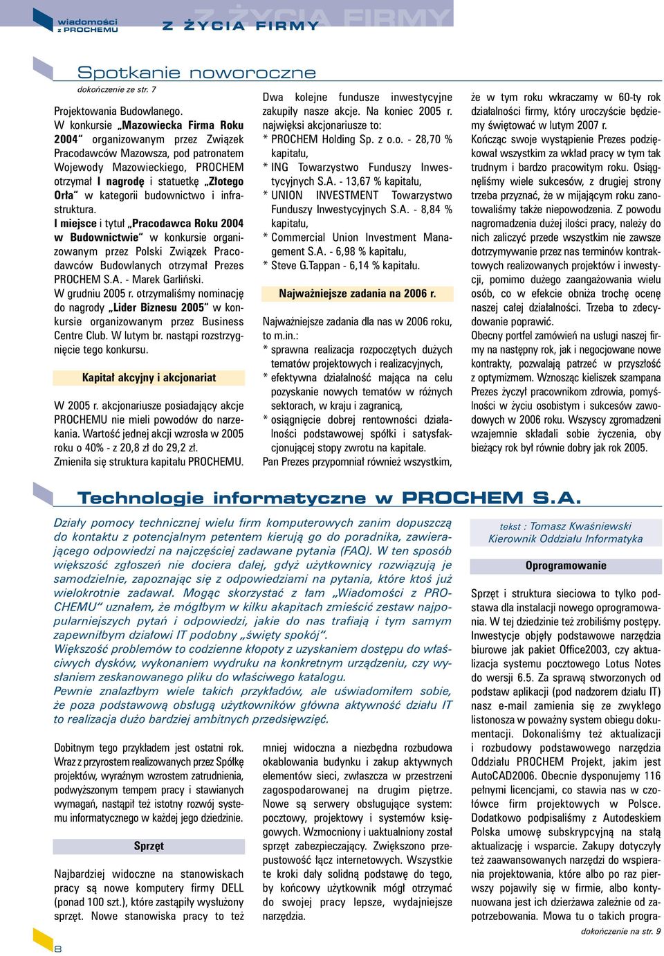 budownictwo i infrastruktura. I miejsce i tytu Pracodawca Roku 2004 w Budownictwie w konkursie organizowanym przez Polski Zwiàzek Pracodawców Budowlanych otrzyma Prezes PROCHEM S.A. - Marek Garliƒski.