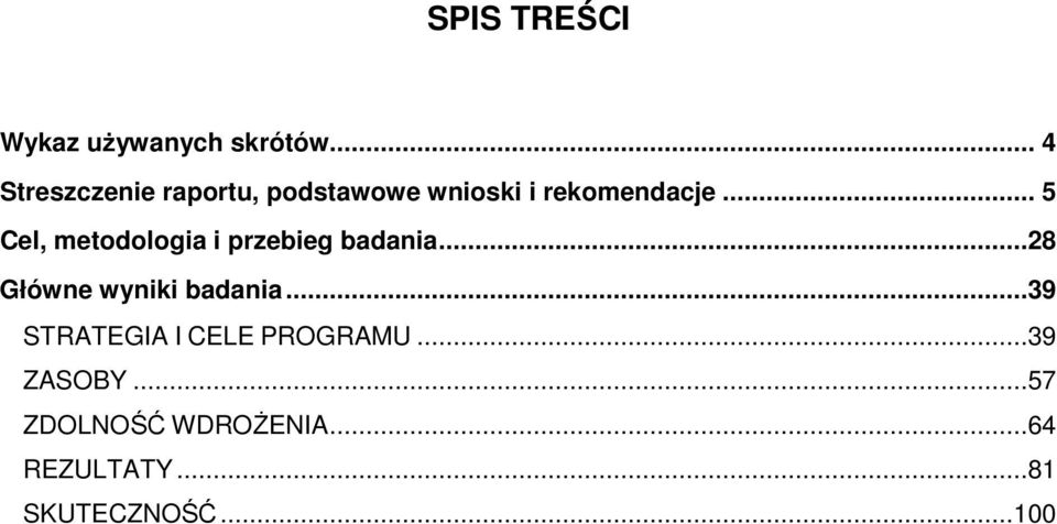 .. 5 Cel, metodologia i przebieg badania...28 Główne wyniki badania.