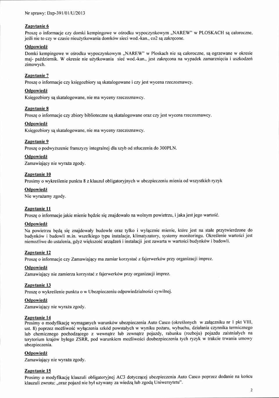 Zaovtanie 7 Proszg o informacj e czy ksiegozbiory sa skatalogowane i czy jest wycena rzeczoznawcy. Ksiggozbiory sq skatalogowane, nie ma wyceny rzeczomawcy.