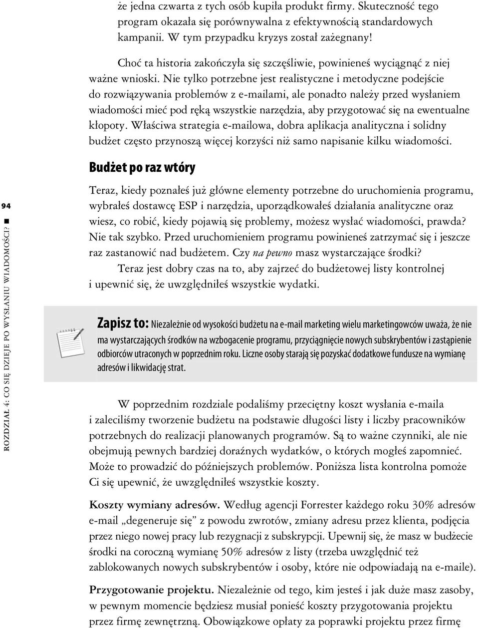 Nie tylko potrzebne jest realistyczne i metodyczne podejcie do rozwizywania problemów z e-mailami, ale ponadto naley przed wysaniem wiadomoci mie pod rk wszystkie narzdzia, aby przygotowa si na