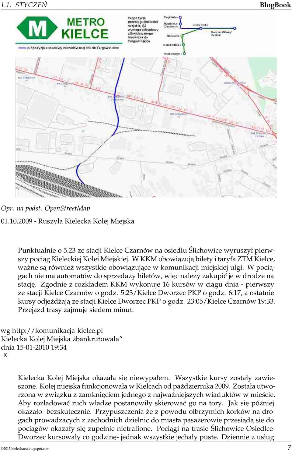 W KKM obowiązują bilety i taryfa ZTM Kielce, ważne są również wszystkie obowiązujące w komunikacji miejskiej ulgi.