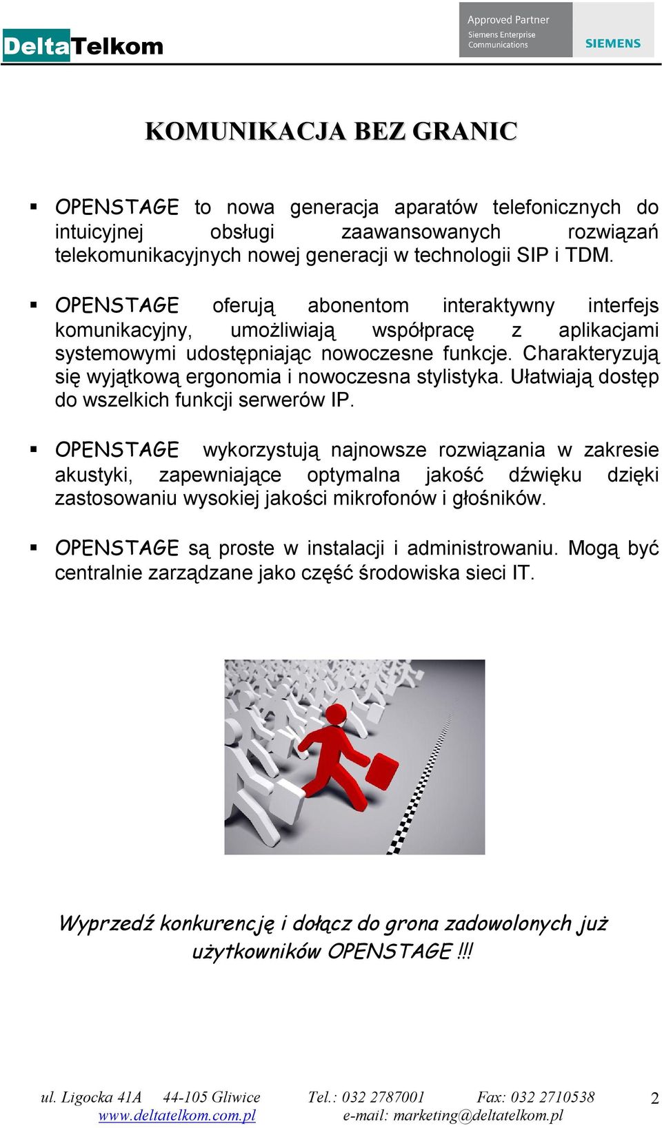 Charakteryzują się wyjątkową ergonomia i nowoczesna stylistyka. Ułatwiają dostęp do wszelkich funkcji serwerów IP.