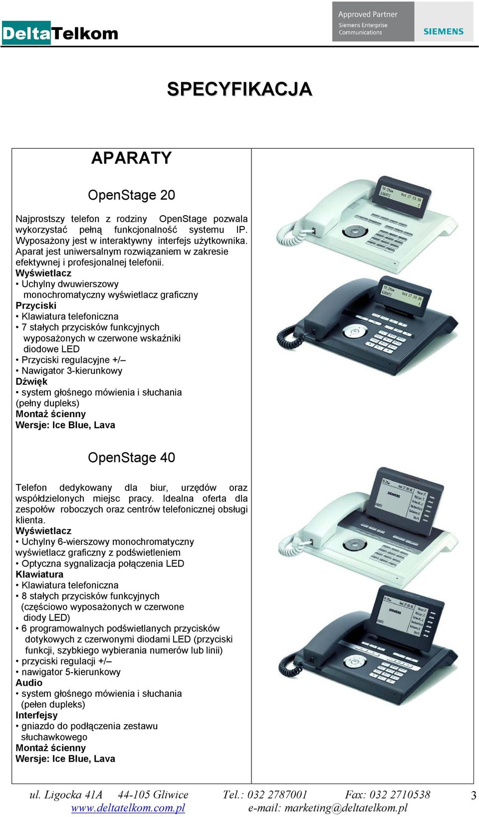 Wyświetlacz Uchylny dwuwierszowy monochromatyczny wyświetlacz graficzny Przyciski Klawiatura telefoniczna 7 stałych przycisków funkcyjnych wyposażonych w czerwone wskaźniki diodowe LED Przyciski