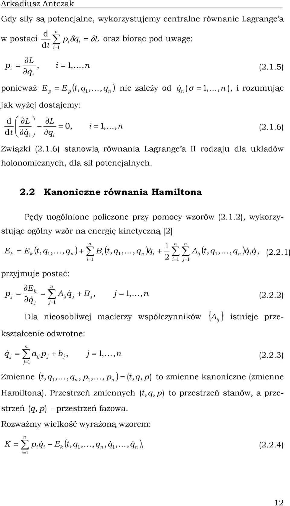 . Kaocze rówaa Hamltoa Pędy uogóloe polczoe przy pomocy wzorów (..), wyorzystując ogóly wzór a eergę etyczą [] E E K j, & & j (.