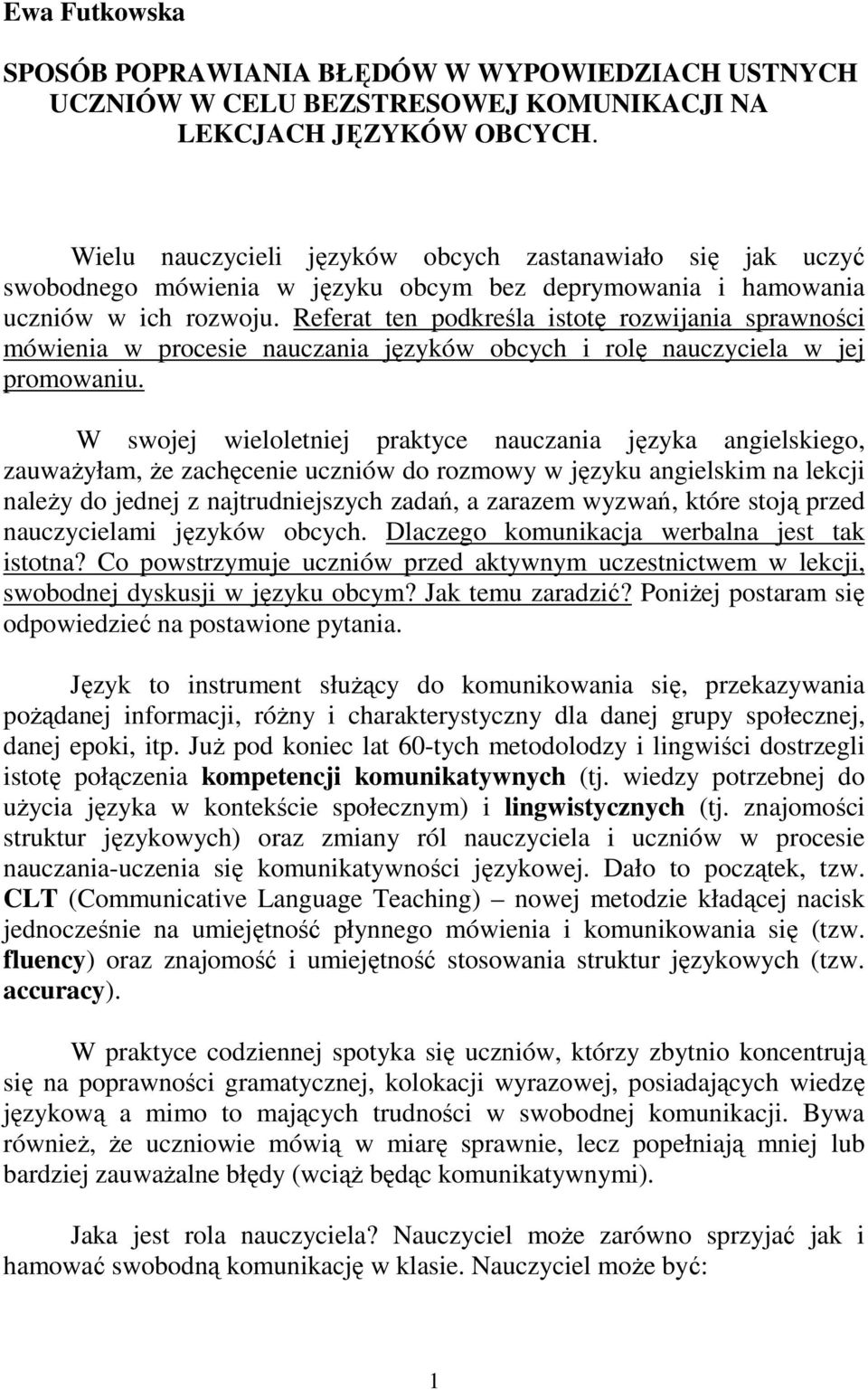 Referat ten podkreśla istotę rozwijania sprawności mówienia w procesie nauczania języków obcych i rolę nauczyciela w jej promowaniu.