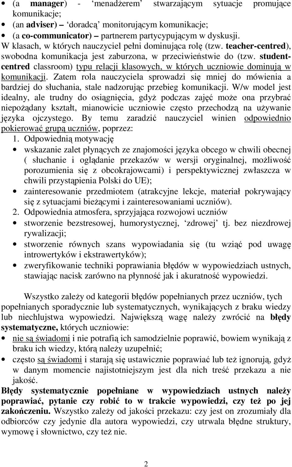 studentcentred classroom) typu relacji klasowych, w których uczniowie dominują w komunikacji.