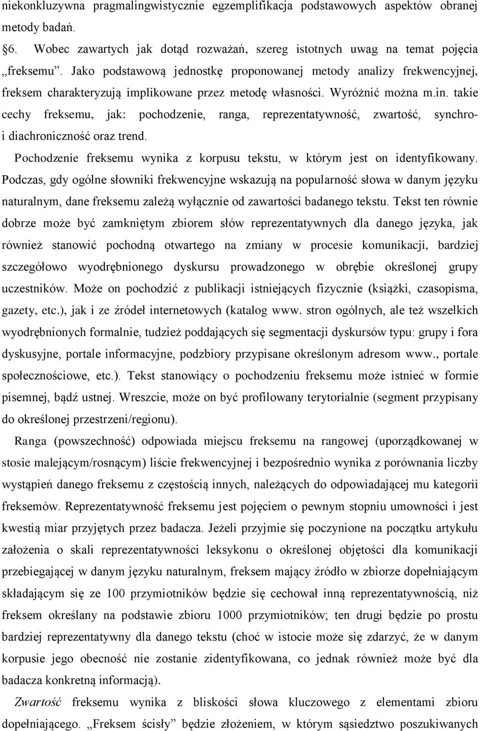 takie cechy freksemu, jak: pochodzenie, ranga, reprezentatywność, zwartość, synchroi diachroniczność oraz trend. Pochodzenie freksemu wynika z korpusu tekstu, w którym jest on identyfikowany.