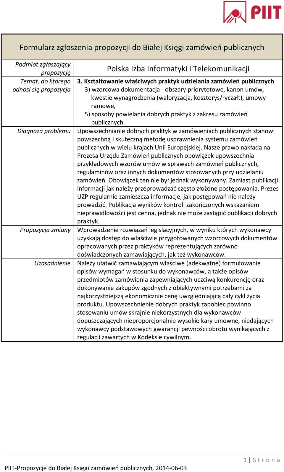 Diagnoza problemu Upowszechnianie dobrych praktyk w zamówieniach publicznych stanowi powszechną i skuteczną metodę usprawnienia systemu zamówień publicznych w wielu krajach Unii Europejskiej.