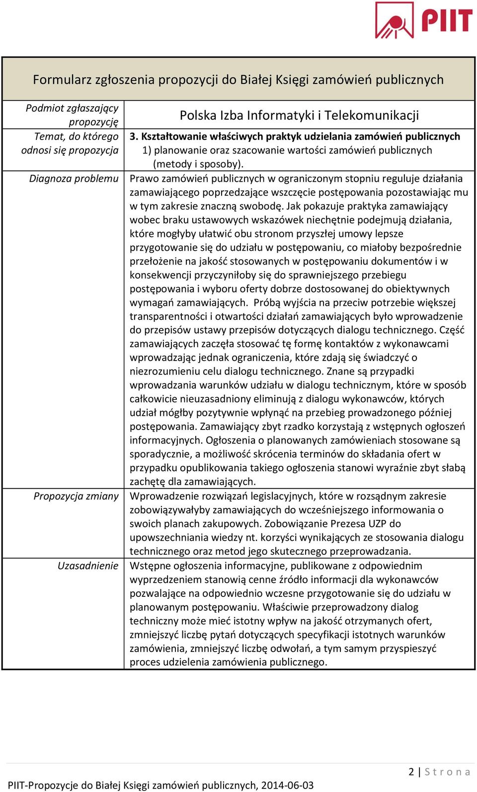 Jak pokazuje praktyka zamawiający wobec braku ustawowych wskazówek niechętnie podejmują działania, które mogłyby ułatwić obu stronom przyszłej umowy lepsze przygotowanie się do udziału w