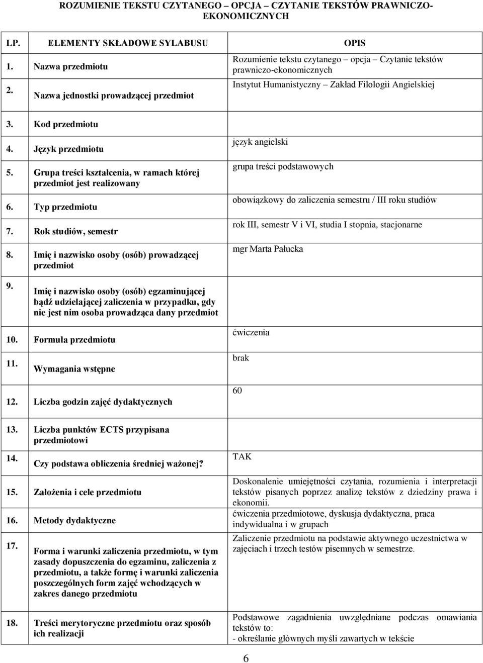 Język przedmiotu 5. Grupa treści kształcenia, w ramach której przedmiot jest realizowany 6. Typ przedmiotu 7. Rok studiów, semestr 8.