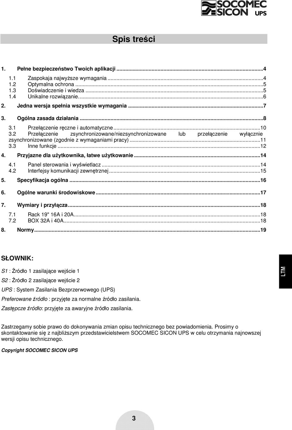 2 Przełączenie zsynchronizowane/niezsynchronizowane lub przełączenie wyłącznie zsynchronizowane (zgodnie z wymaganiami pracy)...11 3.3 Inne funkcje...12 4.