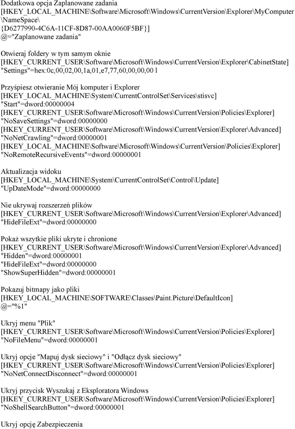 komputer i Explorer [HKEY_LOCAL_MACHINE\System\CurrentControlSet\Services\stisvc] "NoSaveSettings"=dword:00000000 [HKEY_CURRENT_USER\Software\Microsoft\Windows\CurrentVersion\Explorer\Advanced]