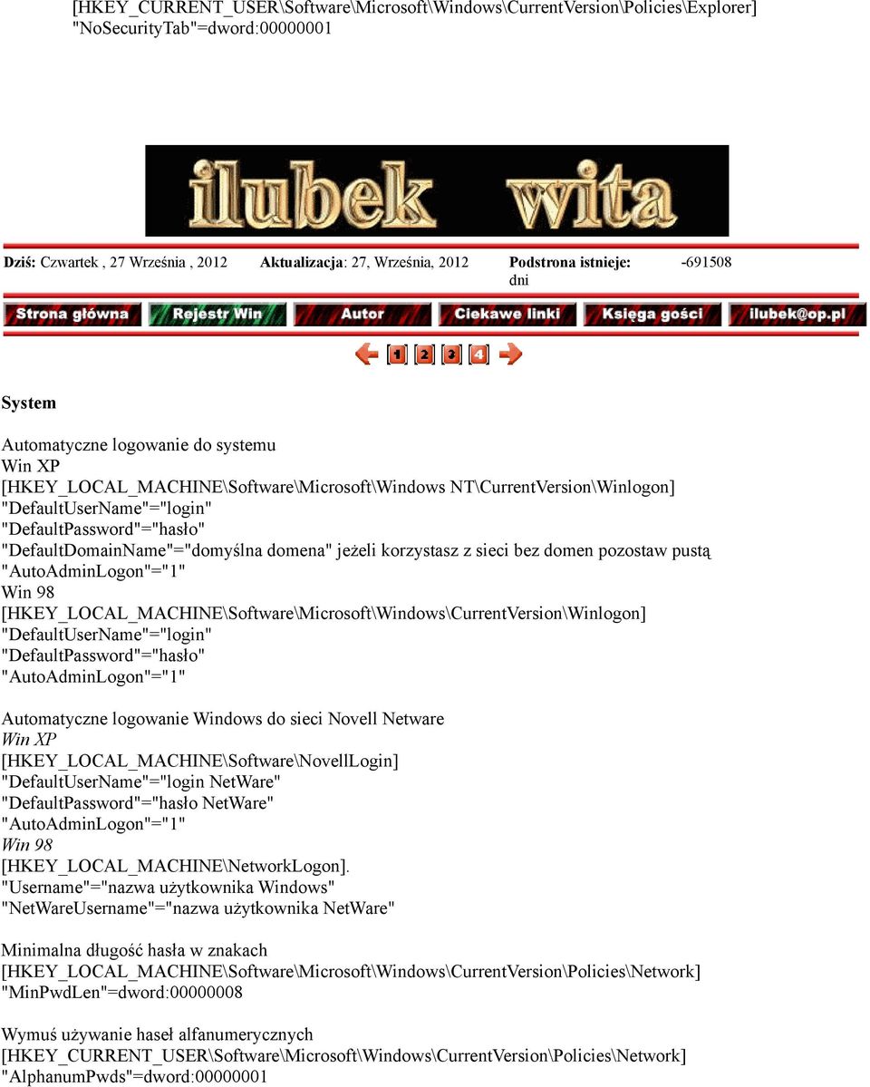 [HKEY_LOCAL_MACHINE\Software\Microsoft\Windows\CurrentVersion\Winlogon] "DefaultUserName"="login" "DefaultPassword"="hasło" "AutoAdminLogon"="1" Automatyczne logowanie Windows do sieci Novell Netware