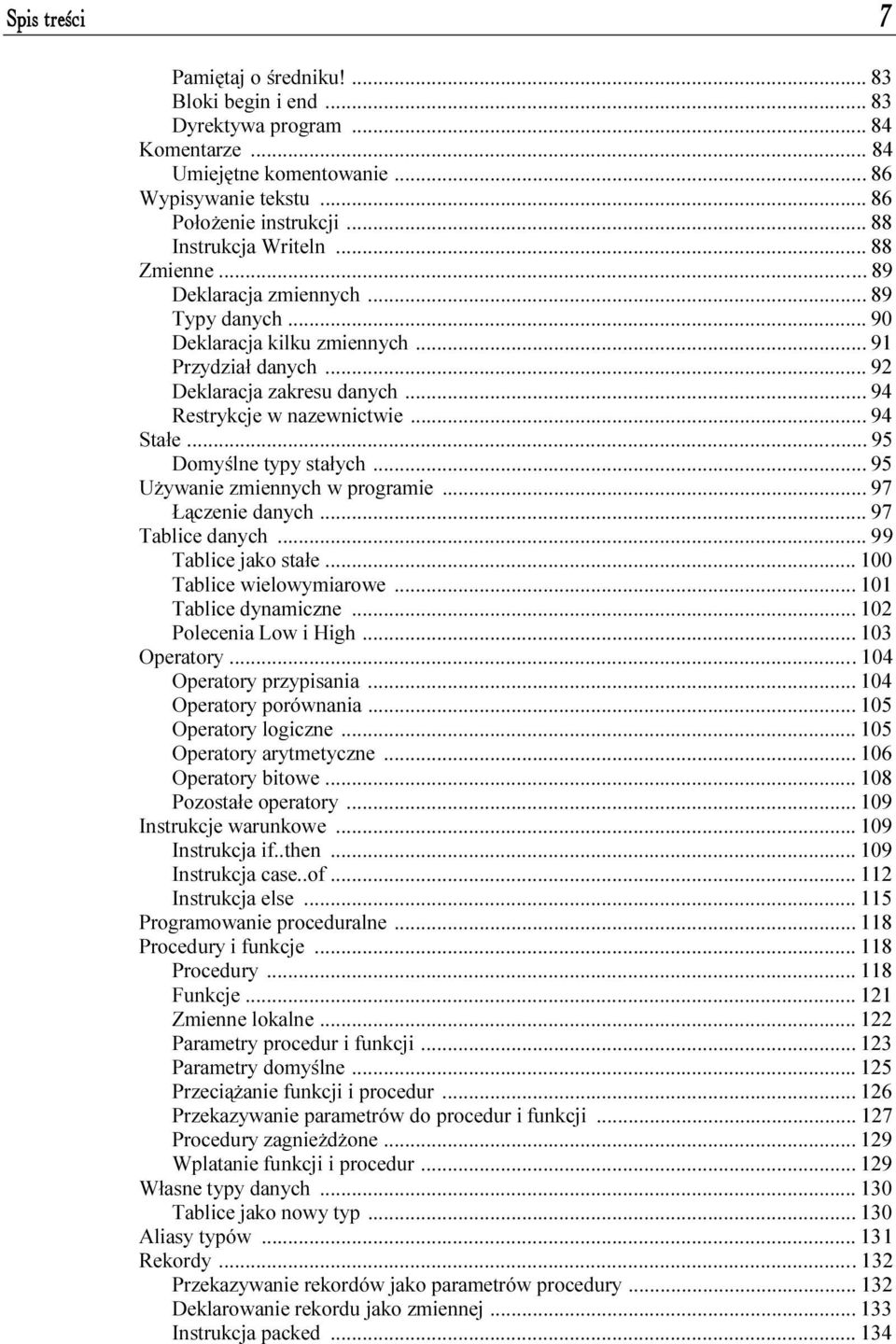 ..f... 94 Restrykcje w nazewnictwie...f... 94 Stałe...f...f... 95 Domyślne typy stałych...f... 95 Używanie zmiennych w programie...f... 97 Łączenie danych...f...f. 97 Tablice danych...f...f...9 Tablice jako stałe.