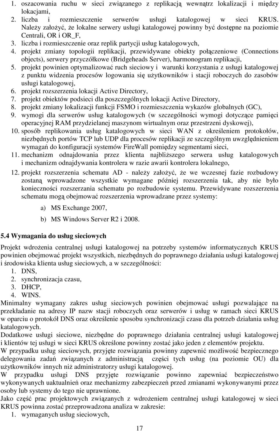 projekt zmiany topologii replikacji, przewidywane obiekty połączeniowe (Connections objects), serwery przyczółkowe (Bridgeheads Server), harmonogram replikacji, 5.