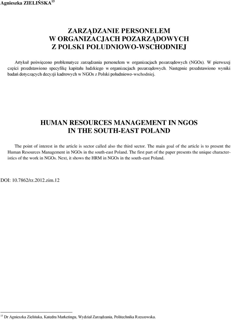 HUMAN RESOURCES MANAGEMENT IN NGOS IN THE SOUTH-EAST POLAND The point of interest in the article is sector called also the third sector.