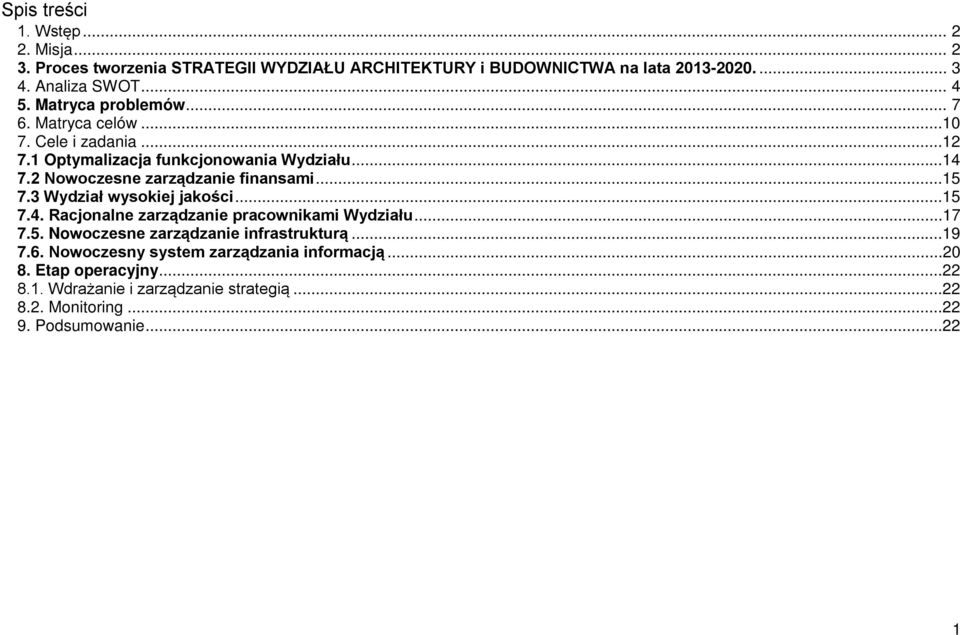 ..15 7.3 Wydział wysokiej jakości...15 7.4. Racjonalne zarządzanie pracownikami Wydziału...17 7.5. Nowoczesne zarządzanie infrastrukturą...19 7.6.