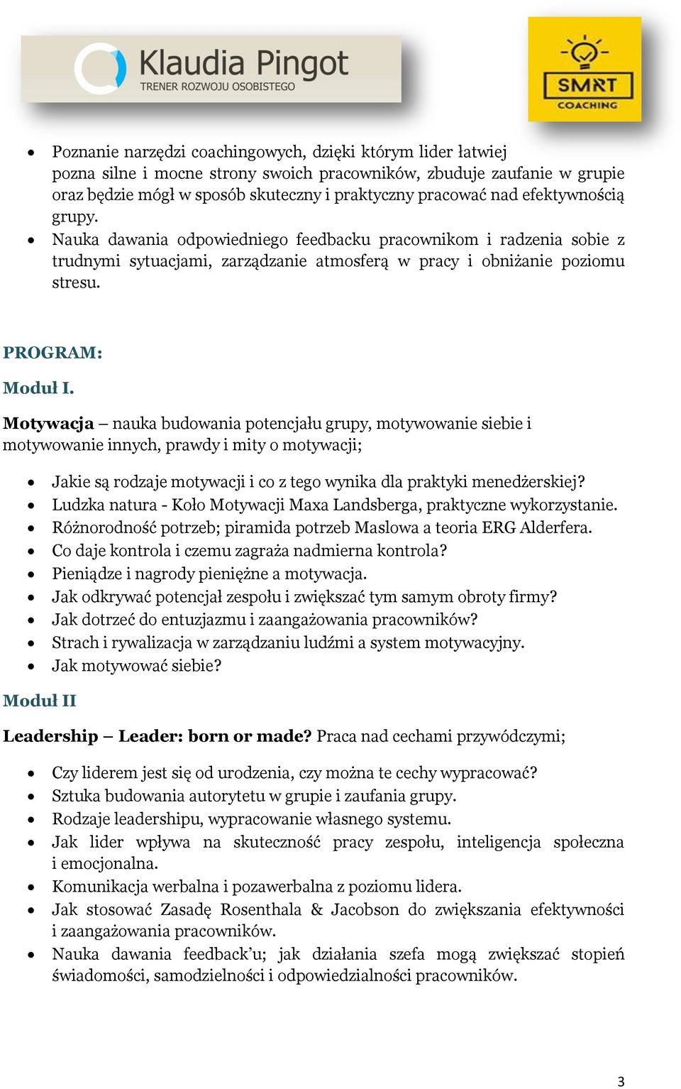 Motywacja nauka budowania potencjału grupy, motywowanie siebie i motywowanie innych, prawdy i mity o motywacji; Jakie są rodzaje motywacji i co z tego wynika dla praktyki menedżerskiej?