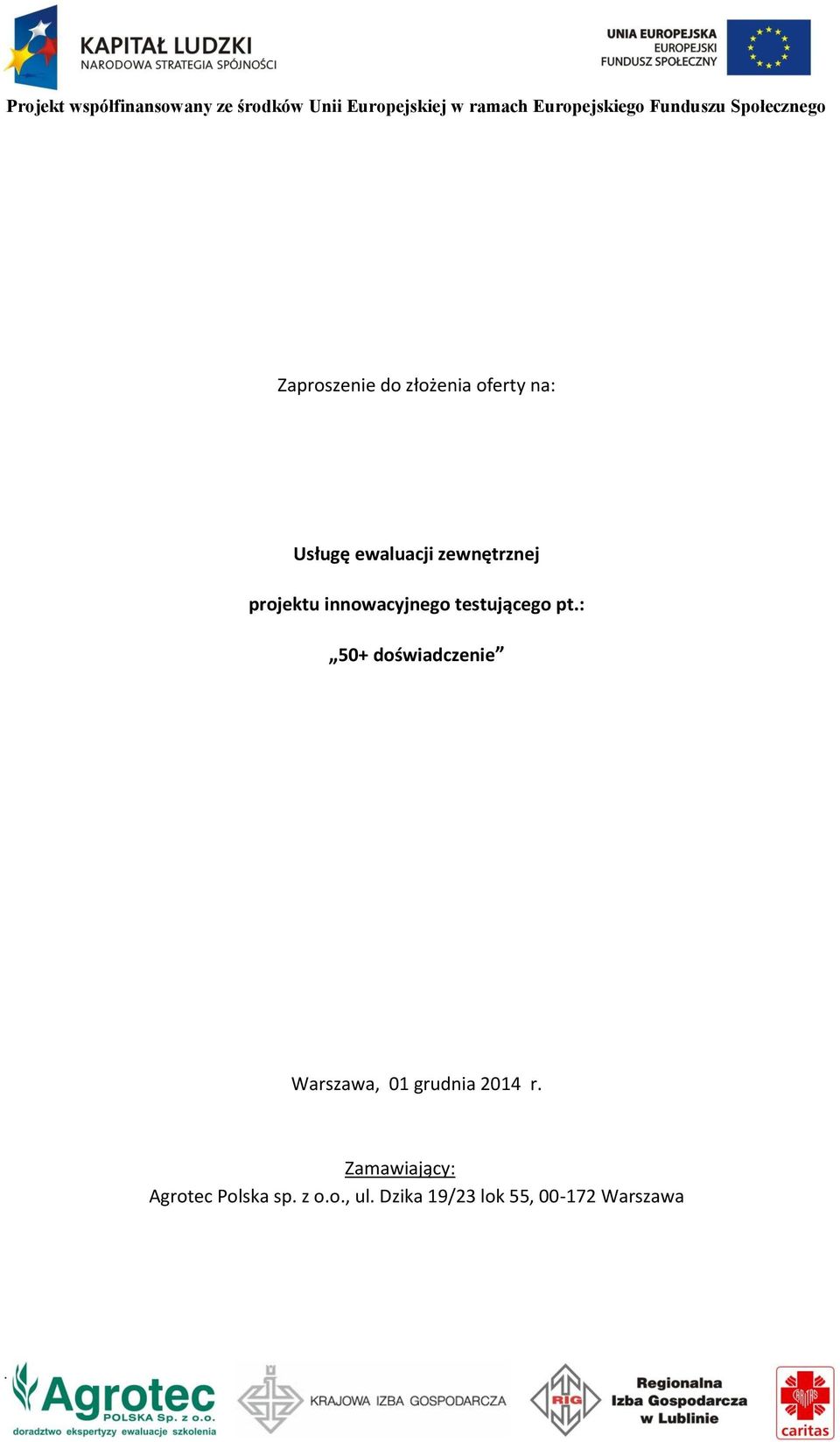 doświadczenie Warszawa, 01 grudnia 2014 r Zamawiający: