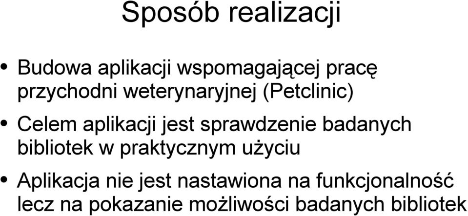 badanych bibliotek w praktycznym użyciu Aplikacja nie jest