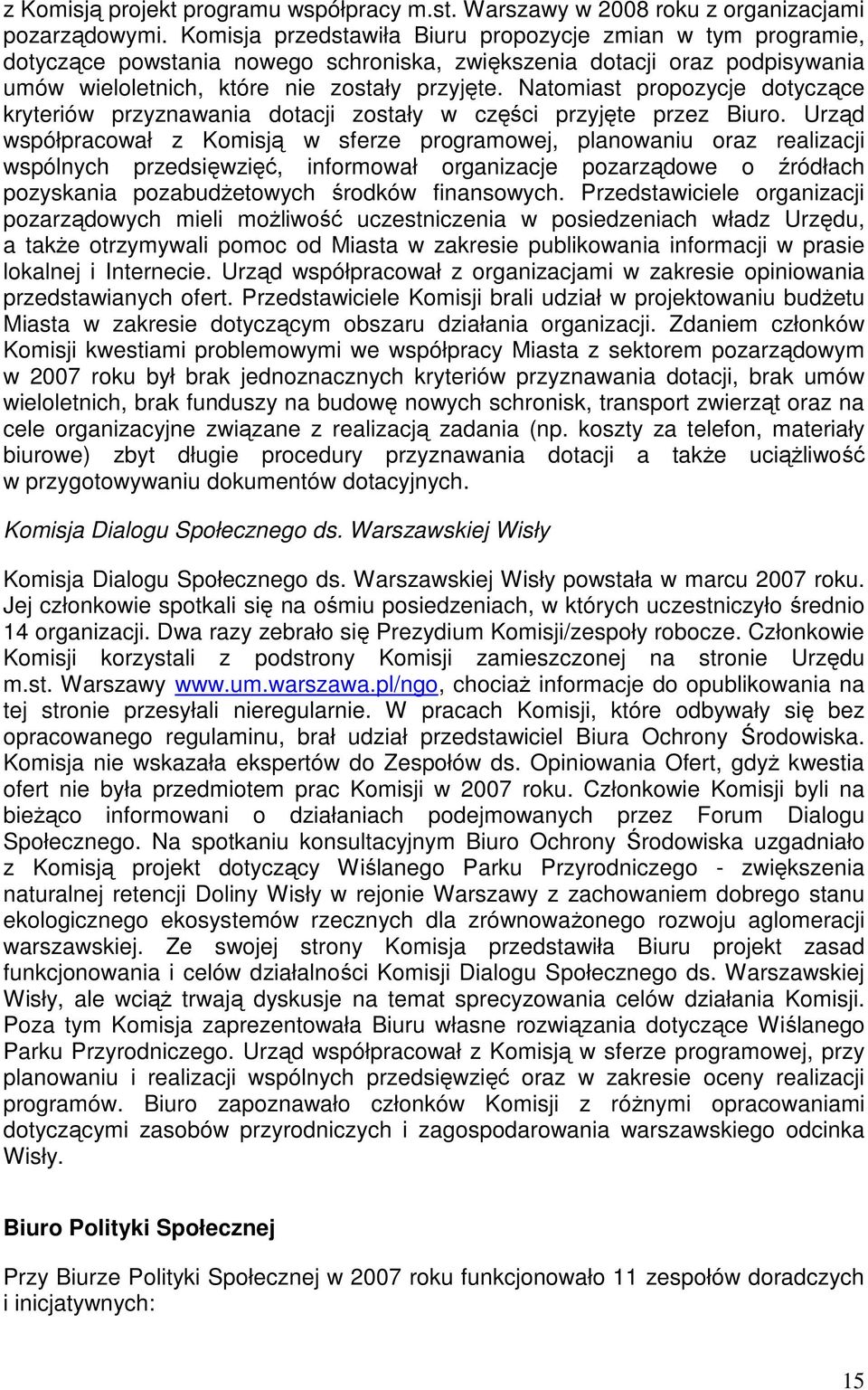 Natomiast propozycje dotyczące kryteriów przyznawania dotacji zostały w części przyjęte przez Biuro.