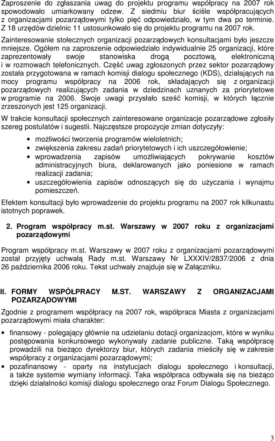 Zainteresowanie stołecznych organizacji pozarządowych konsultacjami było jeszcze mniejsze.