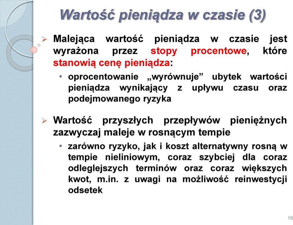 przyszłych przepływów pieniężnych zazwyczaj maleje w rosnącym tempie zarówno ryzyko, jak i koszt alternatywny rosną w tempie