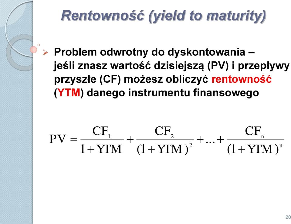 przepływy przyszłe (CF) możesz obliczyć rentowność (YTM)