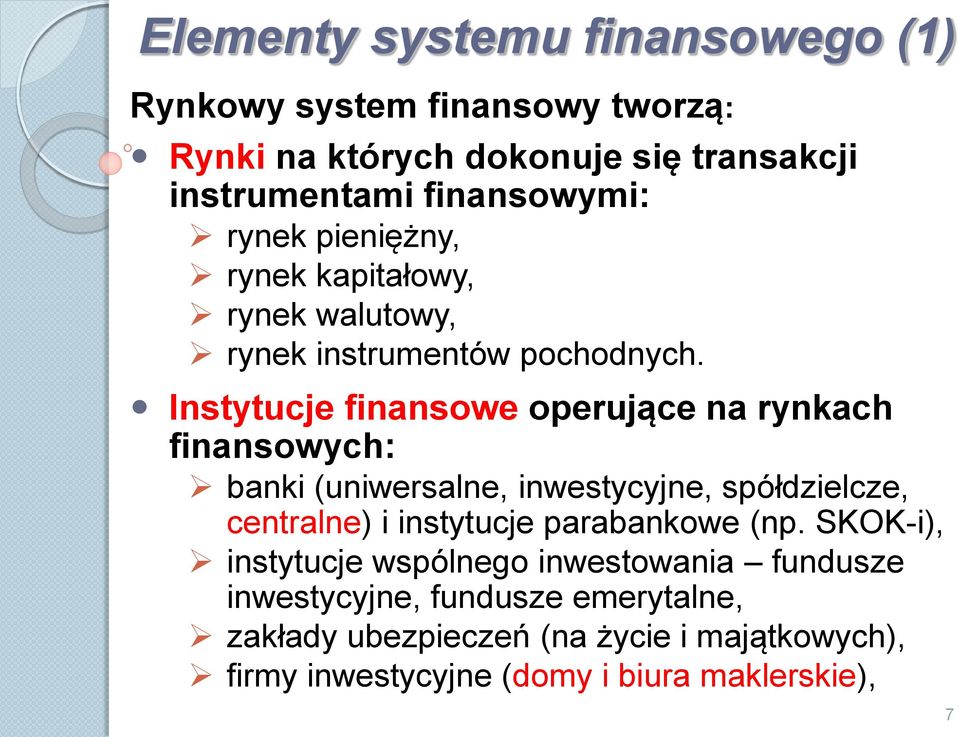 Instytucje finansowe operujące na rynkach finansowych: banki (uniwersalne, inwestycyjne, spółdzielcze, centralne) i instytucje