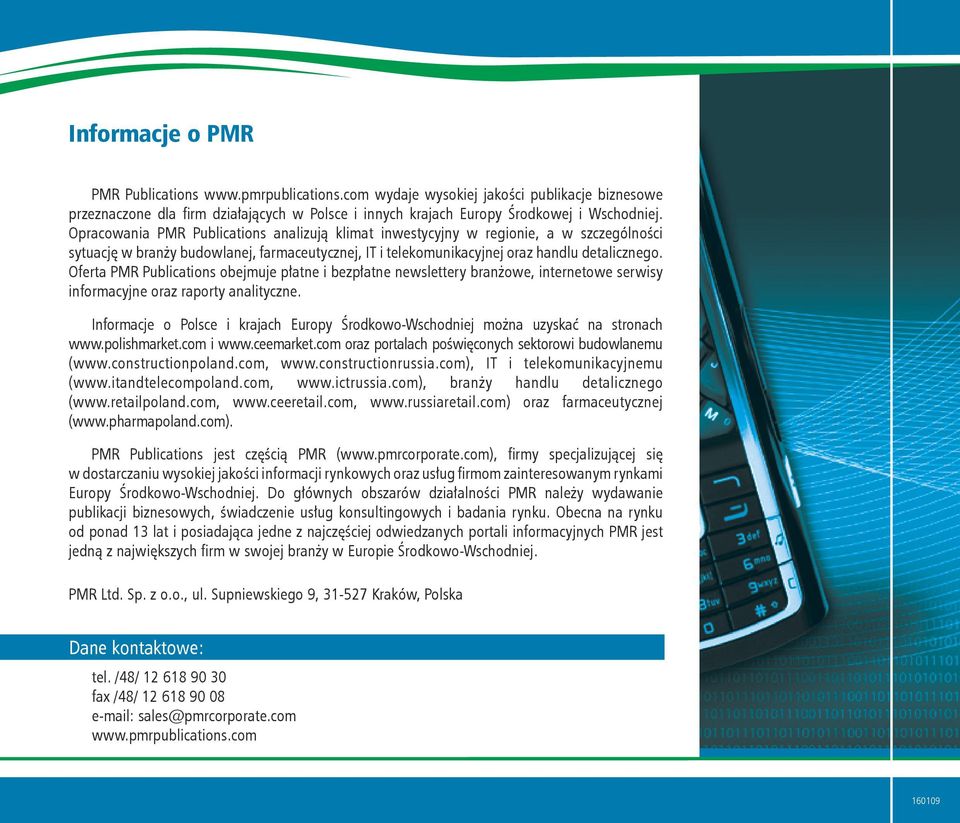 Oferta PMR Publications obejmuje płatne i bezpłatne newslettery branżowe, internetowe serwisy informacyjne oraz raporty analityczne.