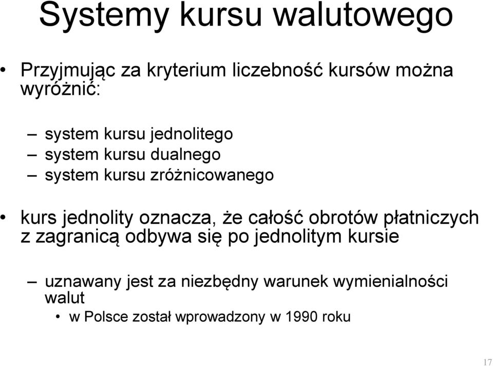 jednolity oznacza, że całość obrotów płatniczych z zagranicą odbywa się po jednolitym